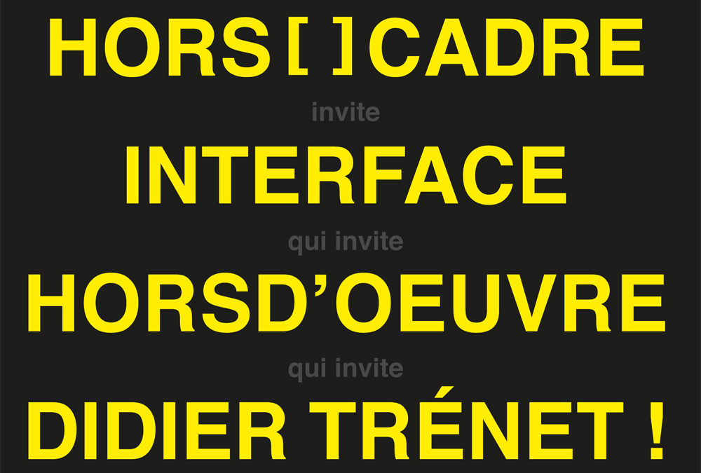 hors[ ]cadre invite interface qui invite horsd’oeuvre qui invite didier trénet